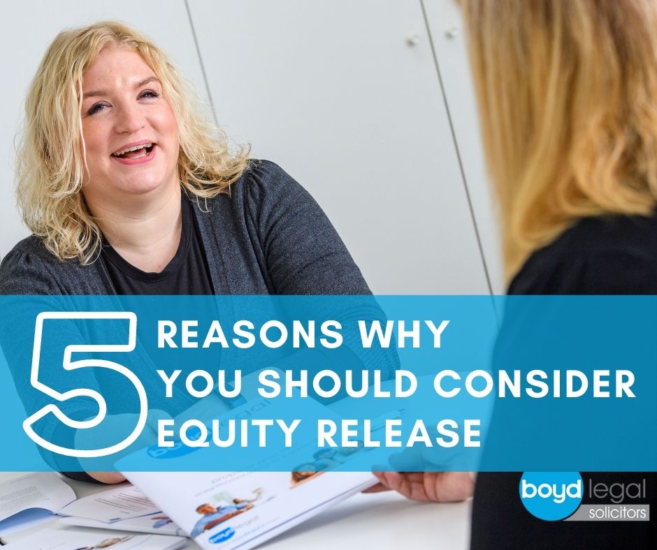 Five reasons you should consider Equity Release